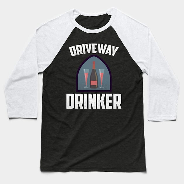 Driveway Drinker Baseball T-Shirt by benyamine